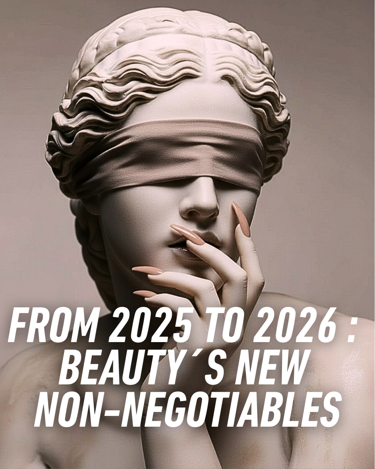 FROM 2025 to 2026 : BEAUTY´S NEW NON-NEGOTIABLES