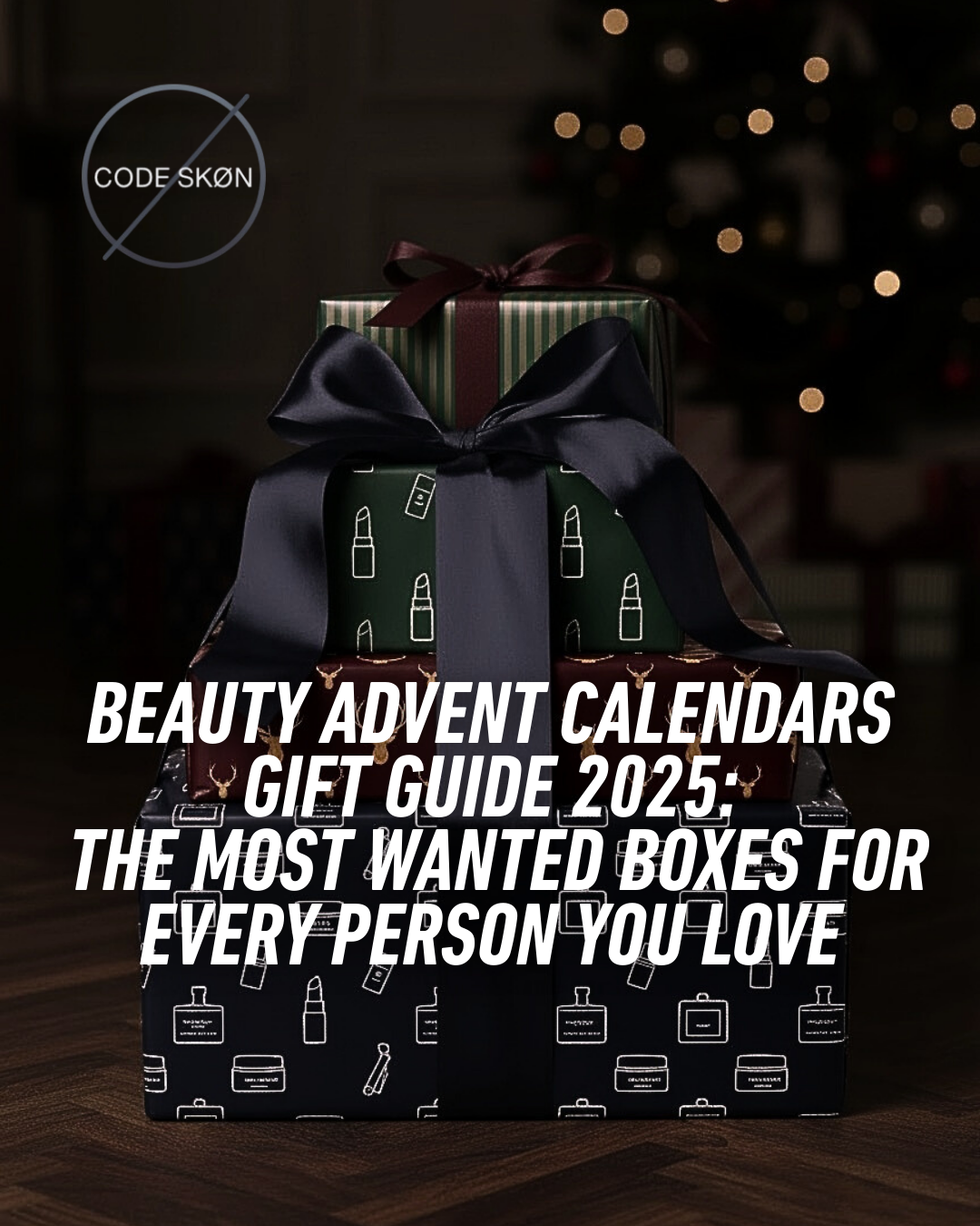 BEAUTY ADVENT CALENDARS GIFT GUIDE 2025: THE MOST WANTED BOXES FOR EVERY PERSON YOU LOVE